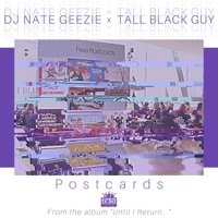Postcards - Single - Tall Black Guy & DJ Nate Geezie