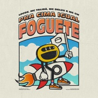 Pra Cima Igual Foguete - Single - LOCOS, Mc Talibã, MC Delux & MC GW