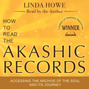 How to Read the Akashic Records: Accessing the Archive of the Soul and Its Journey (Unabridged)