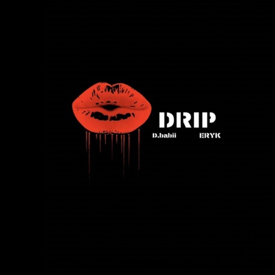 Drip (feat. Eryk) - Single