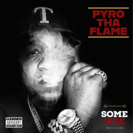 Some Moe Pyro Tha Flame