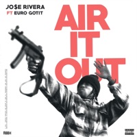 Air It Out (feat. Euro Gotit) - Single - Jo$E Rivera
