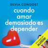 Cuando amar demasiado es depender (Unabridged) - Silvia Congost