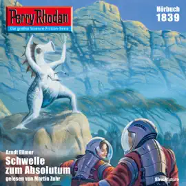 Schwelle zum Absolutum - Perry Rhodan - Erstauflage 1839 (Ungekürzt)