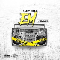 Can't Hear Em - Single - K Daver
