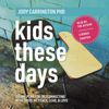 Jody Carrington - Kids These Days: A Game Plan for (Re)Connecting with Those We Teach, Lead, & Love (Unabridged) artwork