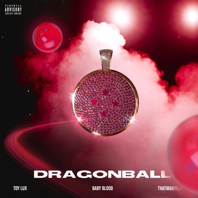 Dragon Ball (feat. Toy Lux & Thatmanyoun) - Single