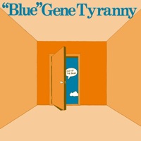 "Blue" Gene Tyranny - Next Time Might Be Your Time