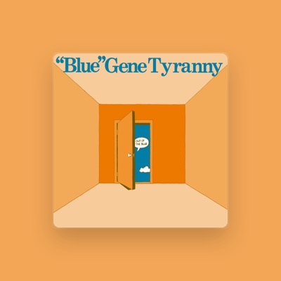 Listen to "Blue" Gene Tyranny, watch music videos, read bio, see tour dates & more!