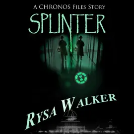 Splinter: A CHRONOS Files Story (Unabridged)
