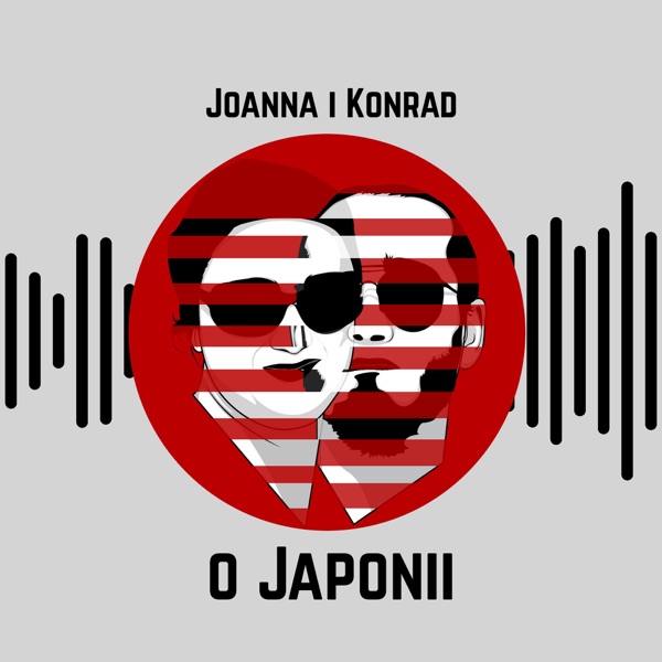 Podcast o Japonii - Byłem tu. Tony Halik. - Joanna Sokolowska, Konrad Rzentarzewski -