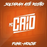 Soltaram Até Rojão (feat. Dj Bruninho Pzs) - Single - Mc Caio