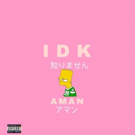 Idk Aman
