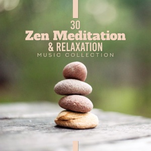 30 Zen Meditation & Relaxation Music Colletion