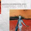 Stream & download Trippin on U - Single