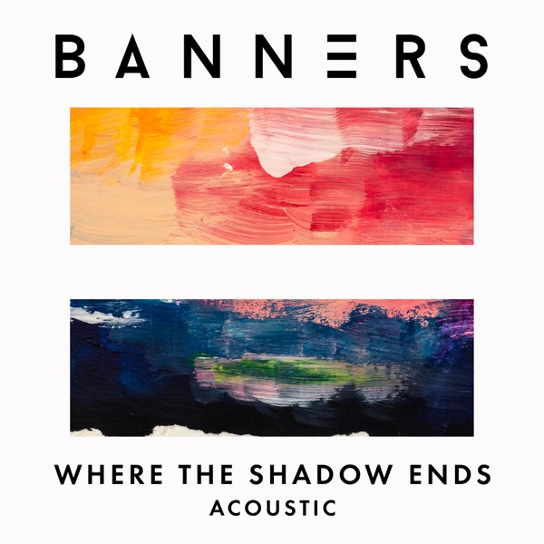 Where The Shadow Ends (Acoustic) - Single - BANNERS