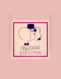 Ascolta Frolicking Gentleman, guarda video musicali, leggi la biografia, vedi le date del tour & altro!