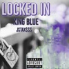 Locked in (feat. King Blue) - Single