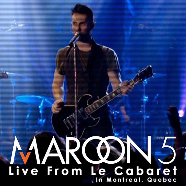 Live from Le Cabaret - Maroon 5