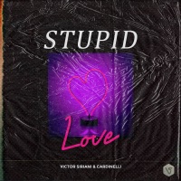 Stupid Love - Single - Victor Siriani & Cardinelli