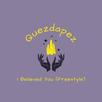 I Believed You (Freestyle) - Single - Quezdapez