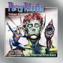 Hornschrecken - Perry Rhodan - Silber Edition 18 (Ungekürzt)