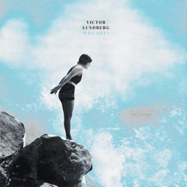 Why Not? Victor Lundberg