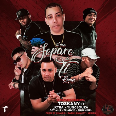 Si Me Separé De Ti (feat. Optimus, J Xtra, Yung Souza, Elian Vip & Ruhandiel) [Remix] - Single