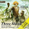 Three Slices (Unabridged) - Kevin Hearne, Delilah S Dawson & Chuck Wendig