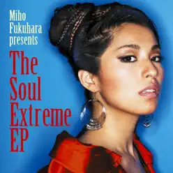 The Soul Extreme EP - EP - Miho Fukuhara The Soul Extreme EP - EP - Miho Fukuhara