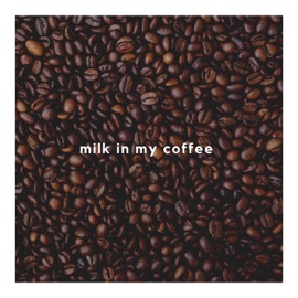 M I L K I N My C O F F E E WizTheMc