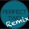 Perfect Two Remix artwork