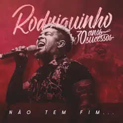 30 Anos, 30 Sucessos: Não Tem Fim - Rodriguinho 30 Anos, 30 Sucessos: Não Tem Fim - Rodriguinho