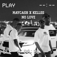 No Love - Single - Kellss & Maycash