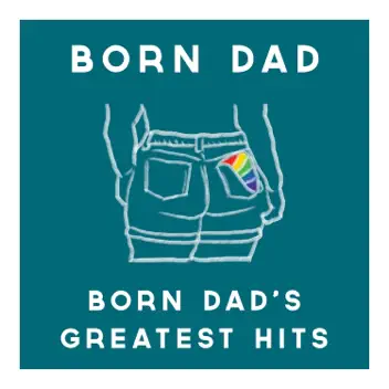 Born Dad's Greatest Hits album cover