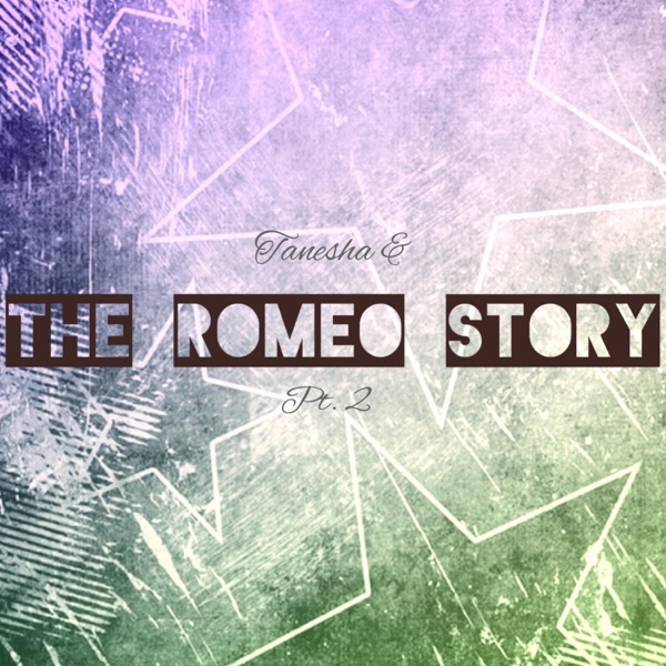 Tanesha & the Romeo Story, Pt. 2 (feat. Romeo & Tanesha)