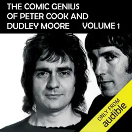 The Comic Genius of Peter Cook and Dudley Moore, Volume 1 (Unabridged)