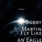 Fly Like an Eagle - Bobby Martin lyrics