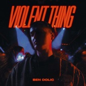 Ben Dolic - Violent Thing feat. B-OK