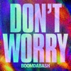 BoomDaBash - Don't Worry
