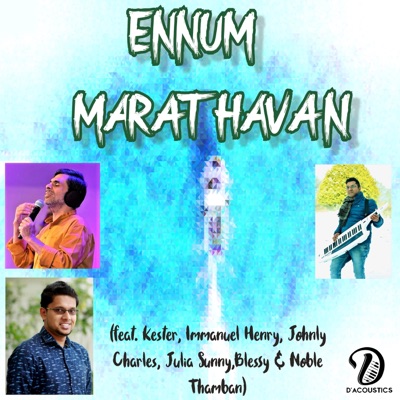 Ennum Marathavan (feat. Kester, Immanuel Henry, Johnly Charles, Julia Sunny,blessy & Noble Thamban)