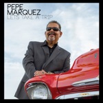 Pepe Marquez - Be Thankful For What You've Got