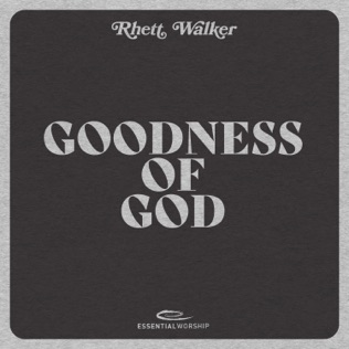 Rhett Walker Goodness of God