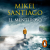 El mentiroso (Trilogía de Illumbe 1) - Mikel Santiago