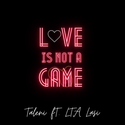 Love Is Not a Game (feat. LTA Lasi) - Single
