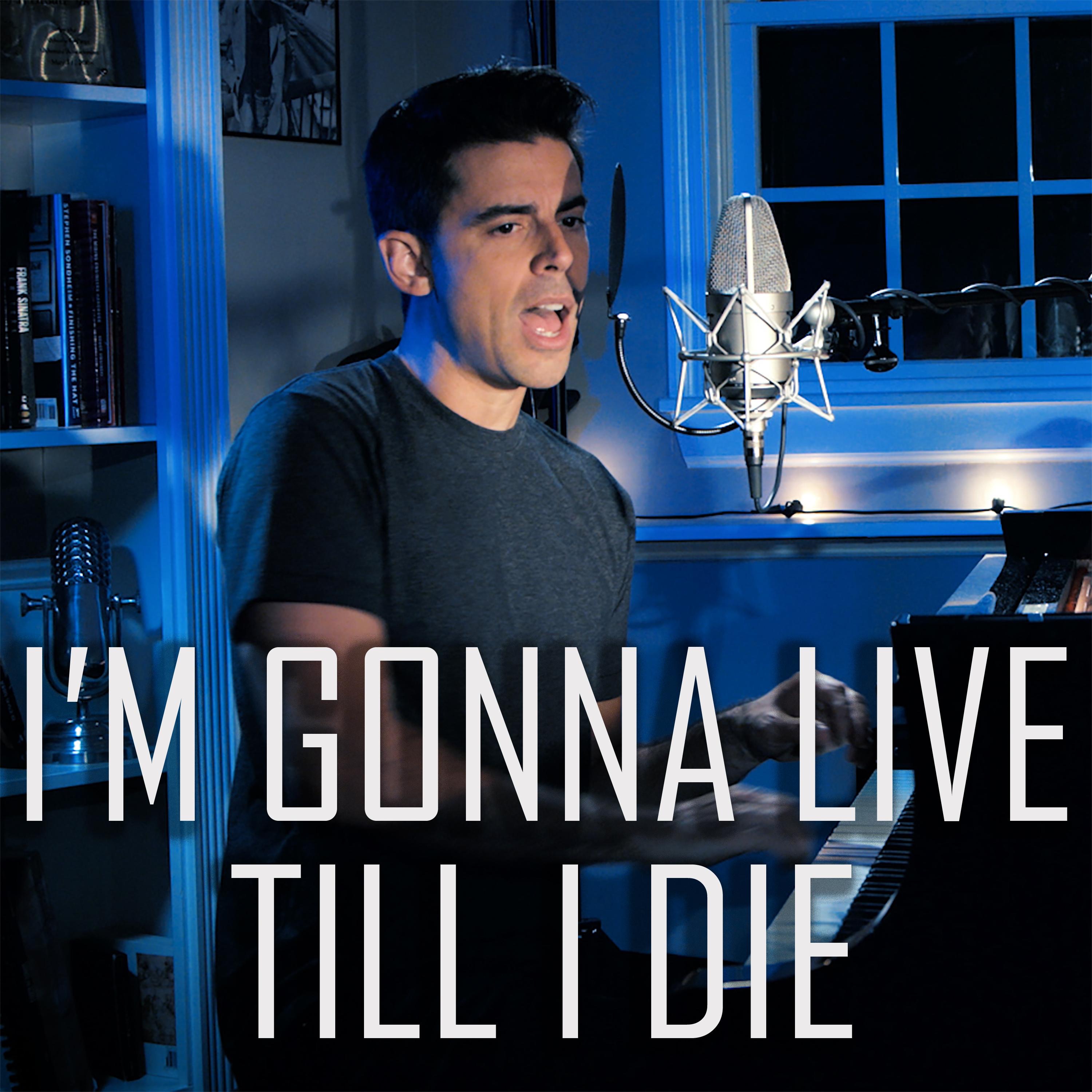I'm Gonna Live Till I Die - Single