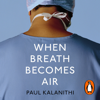 When Breath Becomes Air - Paul Kalanithi