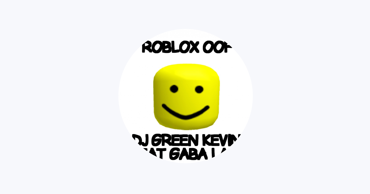 Roblox Oof – música e letra de Dj Green Kevin, Gaba La D
