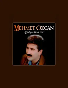 Poslechněte si interpreta Mehmet Özcan, sledujte hudební videa, přečtěte si životopis, podívejte se na data turné a další informace.
