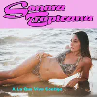 A la Que Vive Contigo — Sonora Tropicana